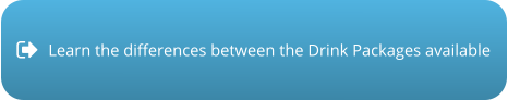 Learn the differences between the Drink Packages available